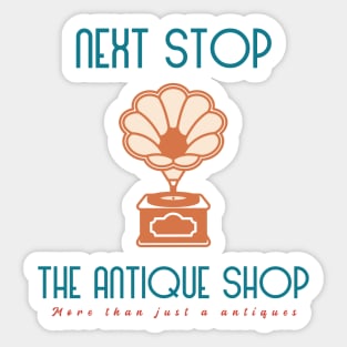 next stop the antique shop Sticker